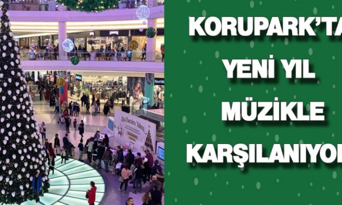 Korupark’ta Yeni Yıl Müzikle Karşılanıyor