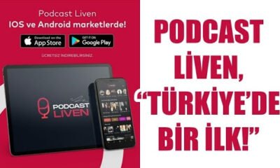 PODCAST LİVEN, “ TÜRKİYE’DE BİR İLK! ”