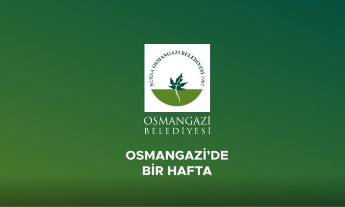 Osmangazi’de Bir Hafta!