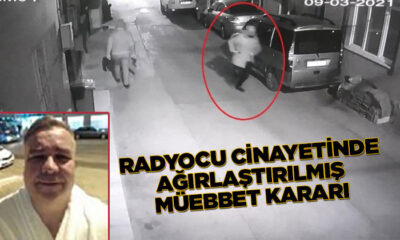 Radyocu cinayetinde müebbet hapis cezası