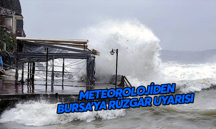 Bursa’ya kuvvetli rüzgar uyarısı