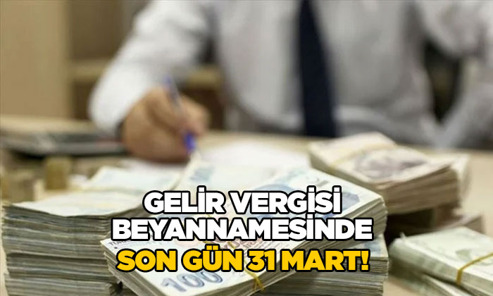 Gelir Vergisi beyannamesi verecekler dikkat