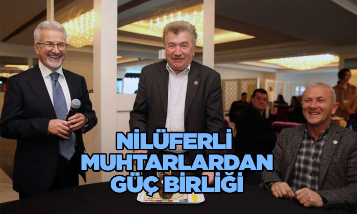 Nilüferli muhtarların güç birliği