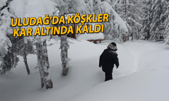 Uludağ’da köşkler kara gömüldü