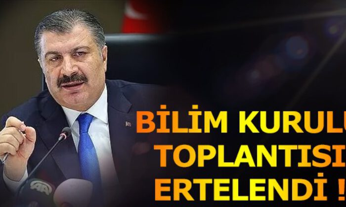 Bilim Kurulu toplantısı 27 Nisan’a ertelendi