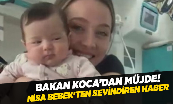 Sağlık Bakanı Koca: “Nisa bebekten sevindirici haber var”