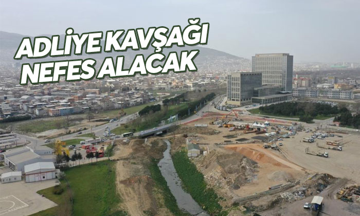 Bursa’da trafiğe adliye kavşağı nefes aldıracak