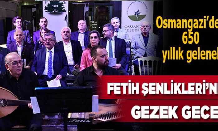 Osmangazi’den 650 yıllık gelenek