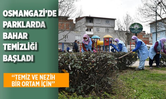 Osmangazi parklarında bahar temizliği