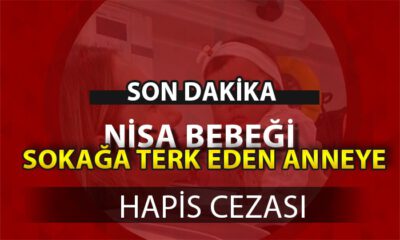 Nisa bebeği sokağa terk eden anneye hapis