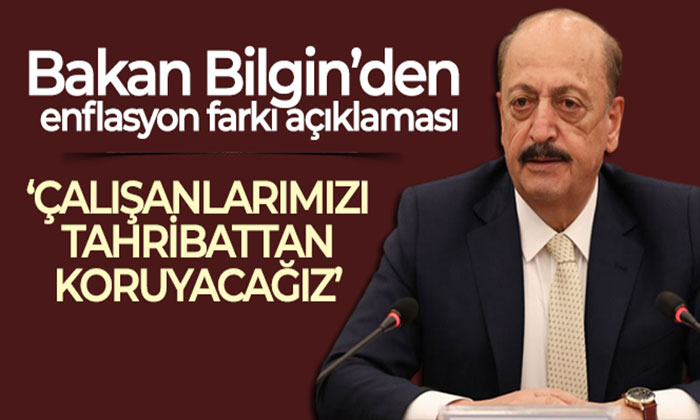 Bakan Bilgin: Çalışanlarımızı enflasyon tahribatından koruyacağız