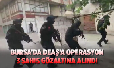 Bursa’da DEAŞ operasyonu: 3 gözaltı