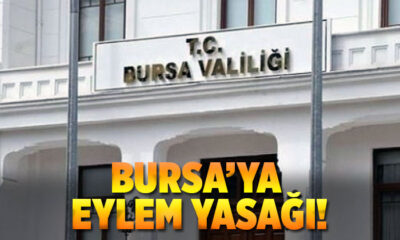 Bursa’da 7 günlük yasak