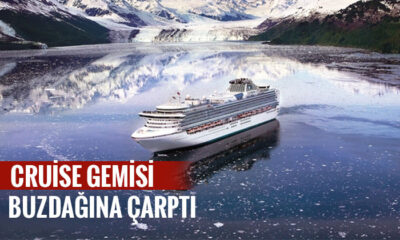 Cruise gemisi Alaska’da buzdağına çarptı