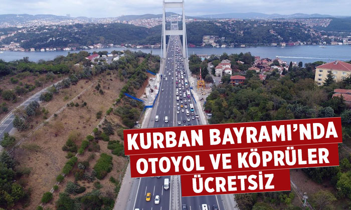 Kurban Bayramı’nda köprü ve otoyollar ücretsiz